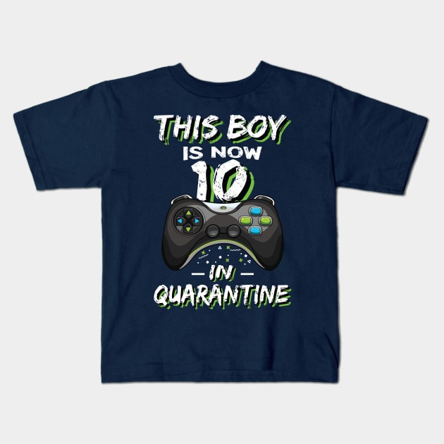 This Boy is now 10 in Quarantine Double digits 10th birthday Gaming Gift Kids T-Shirt by BioLite